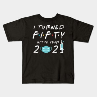 I Turned Fifty in Year 2021 Kids T-Shirt